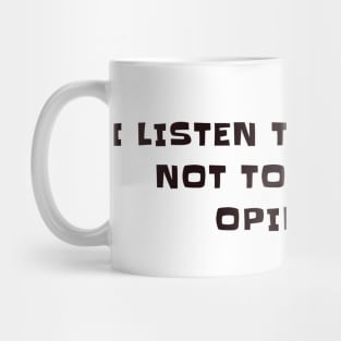 I listen to my heart , not to people's opinions Mug